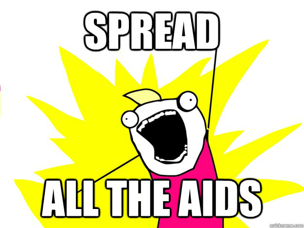 Spread all the aids  
