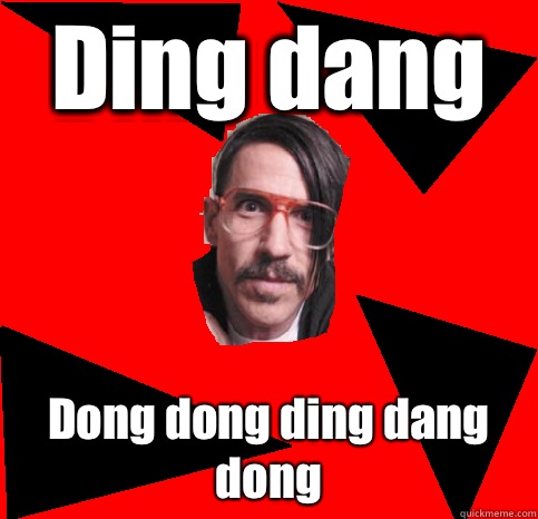Ding dang Dong dong ding dang dong - Ding dang Dong dong ding dang dong  Anthony Kiedis Advice