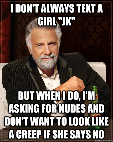 I don't always text a girl 