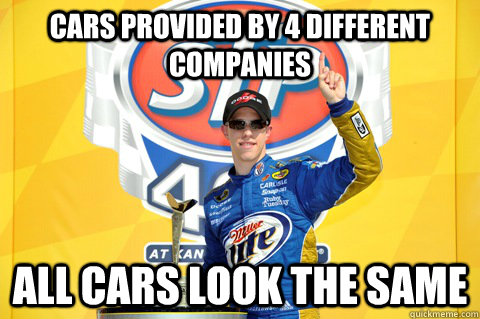 Cars provided by 4 different companies All cars look the same - Cars provided by 4 different companies All cars look the same  Scumbag Nascar