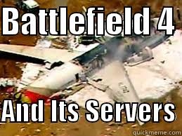 BATTLEFIELD 4   AND ITS SERVERS Misc