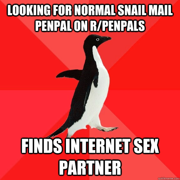 Looking for normal snail mail penpal on R/Penpals Finds Internet sex partner - Looking for normal snail mail penpal on R/Penpals Finds Internet sex partner  Socially Awesome Penguin