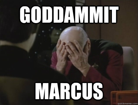 GODDAMMIT  MARCUS  Picard Double Facepalm