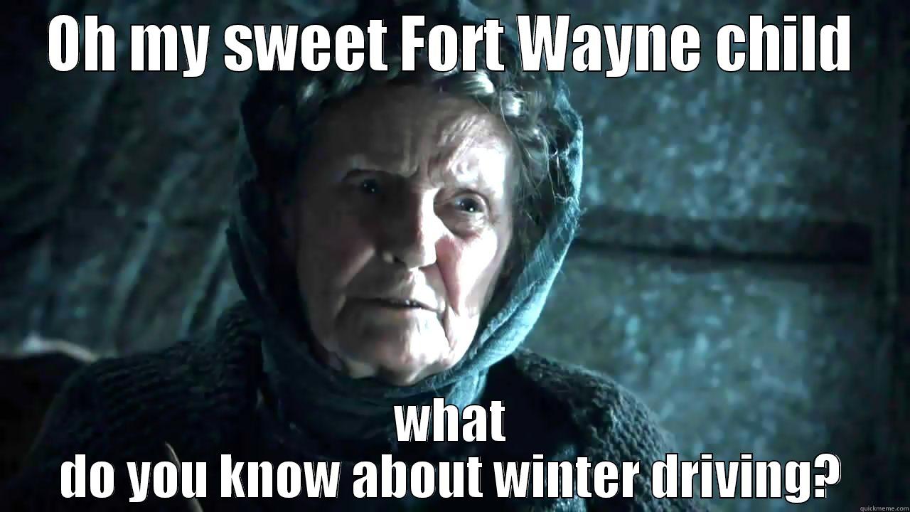 OH MY SWEET FORT WAYNE CHILD WHAT DO YOU KNOW ABOUT WINTER DRIVING? Misc