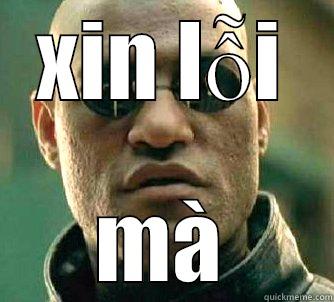 xin lỗi mà - XIN LỖI MÀ Matrix Morpheus