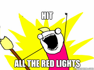 hit all the red lights  All The Things