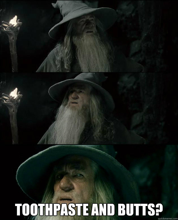  TOOTHPASTE AND BUTTS?  Gandalf und das Spanischstudium