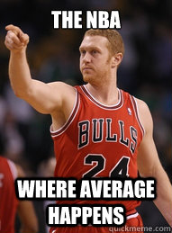 The NBA Where average happens - The NBA Where average happens  Brian Scalabrine