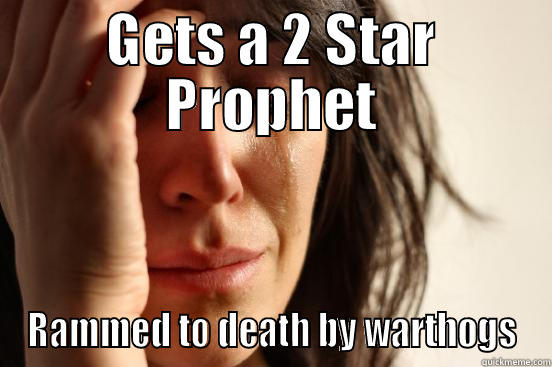 GETS A 2 STAR PROPHET RAMMED TO DEATH BY WARTHOGS First World Problems
