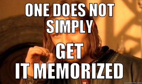 ONE DOES NOT SIMPLY GET IT MEMORIZED Boromir