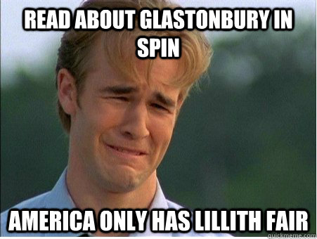 Read about Glastonbury in Spin America only has Lillith Fair - Read about Glastonbury in Spin America only has Lillith Fair  1990s Problems