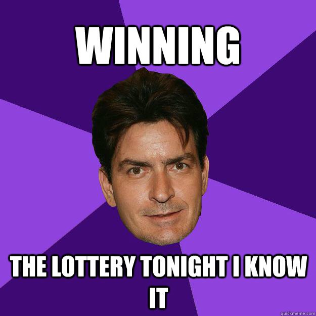 Winning the lottery tonight I know it  Clean Sheen