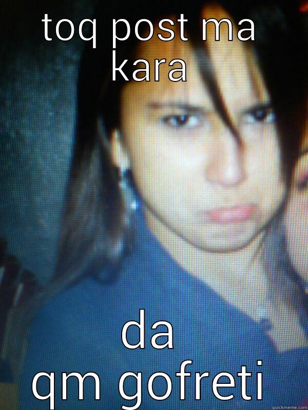 TOQ POST MA KARA DA QM GOFRETI Misc