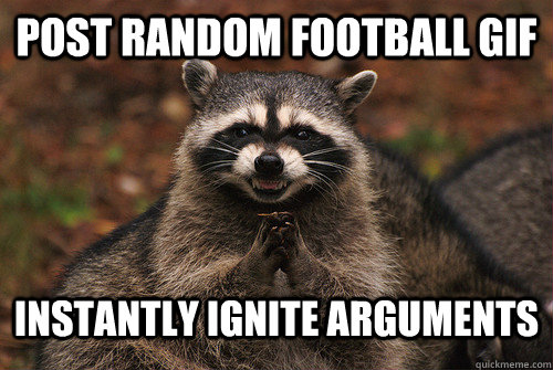 post random football gif instantly ignite arguments  Insidious Racoon 2