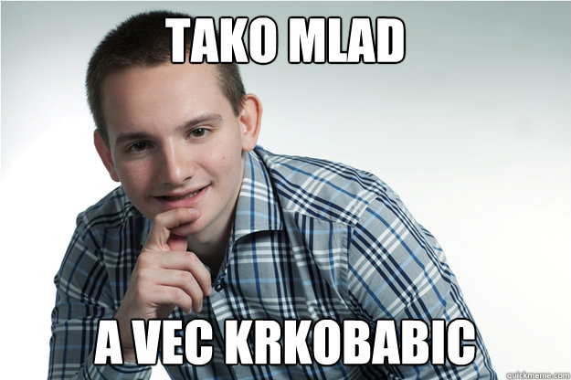 tako mlad a vec krkobabic  