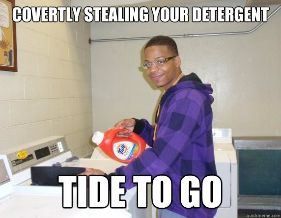 covertly stealing your detergent Tide to go  