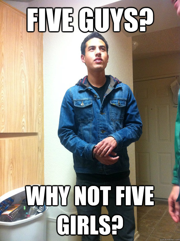 Five Guys? Why not Five Girls?  