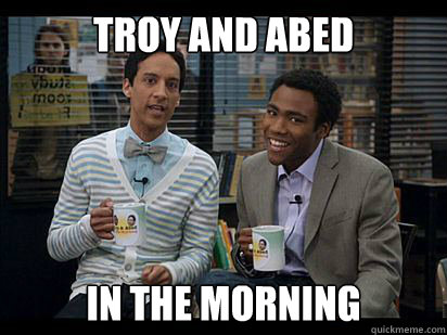 troy and abed in the morning  Troy and Abed in the Morning