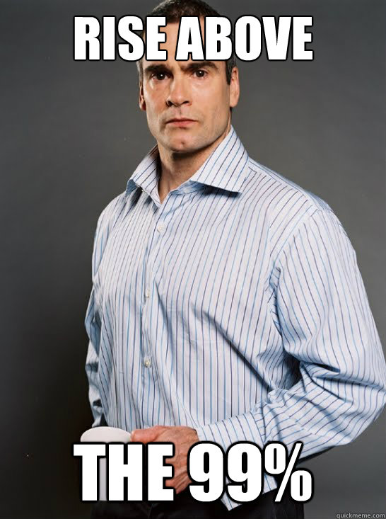 rise above the 99%  Punk Rock 1 Percenter