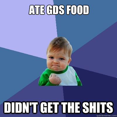 Ate GDS Food Didn't get the shits  Success Kid