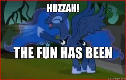 Huzzah! the fun has been doubled! - Huzzah! the fun has been doubled!  The fun has been doubled
