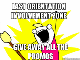 LAST ORIENTATION INVOLVEMENT ZONE GIVE AWAY ALL THE PROMOS  All The Things