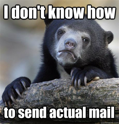 I don't know how to send actual mail - I don't know how to send actual mail  Confession Bear