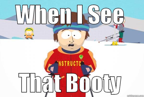 WHEN I SEE THAT BOOTY Super Cool Ski Instructor