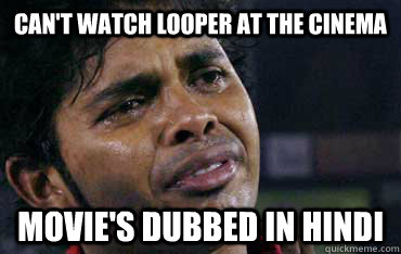 can't watch looper at the cinema movie's dubbed in hindi - can't watch looper at the cinema movie's dubbed in hindi  Misc