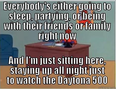 EVERYBODY'S EITHER GOING TO SLEEP, PARTYING, OR BEING WITH THEIR FRIENDS OR FAMILY RIGHT NOW AND I'M JUST SITTING HERE, STAYING UP ALL NIGHT JUST TO WATCH THE DAYTONA 500 Spiderman Desk