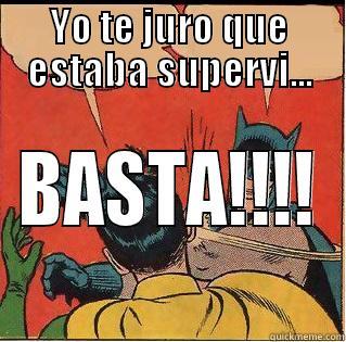 YO TE JURO QUE ESTABA SUPERVI... BASTA!!!! Slappin Batman