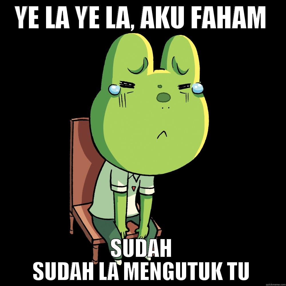 YE LA YE LA, AKU FAHAM SUDAH SUDAH LA MENGUTUK TU Misc