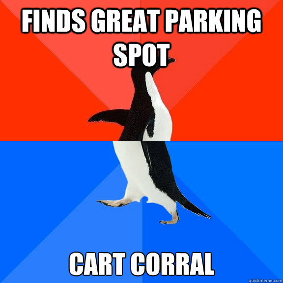 finds great parking spot cart corral  Socially Awesome Awkward Penguin