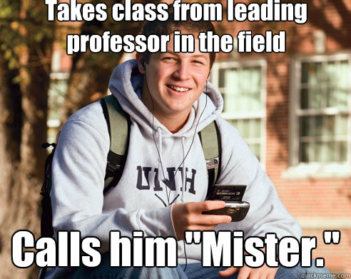 Takes class from leading professor in the field Calls him 