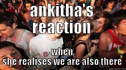 ANKITHA'S REACTION WHEN SHE REALISES WE ARE ALSO THERE Sudden Clarity Clarence