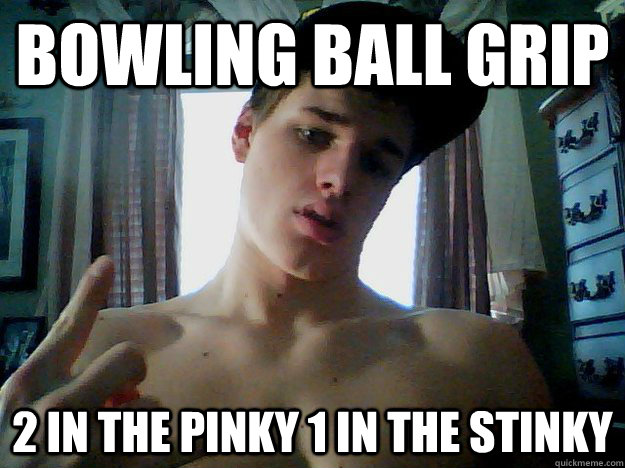 Bowling ball grip 2 in the pinky 1 in the stinky - Bowling ball grip 2 in the pinky 1 in the stinky  Misc
