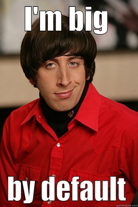 I'M BIG BY DEFAULT Pickup Line Scientist