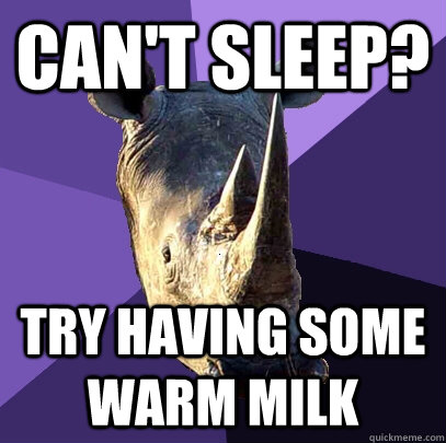 Can't sleep? Try having some warm milk  Sexually Oblivious Rhino