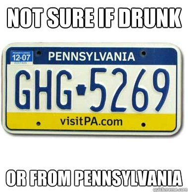 Not sure if drunk Or from Pennsylvania - Not sure if drunk Or from Pennsylvania  Misc