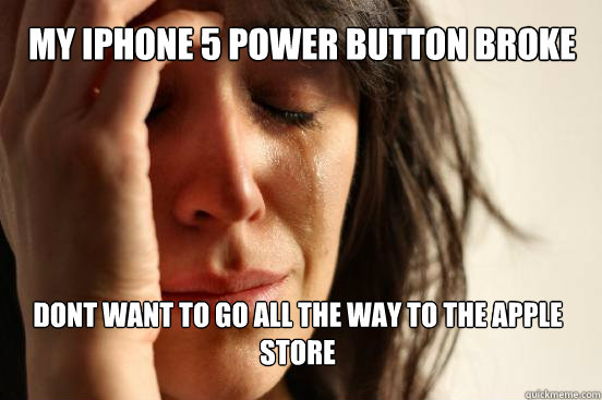 My iphone 5 power button broke dont want to go all the way to the apple store   First World Problems