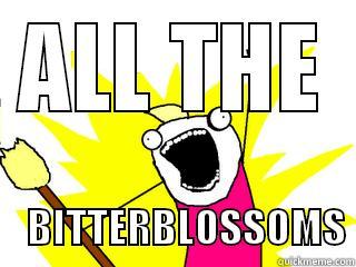 ALL THE     BITTERBLOSSOMS All The Things