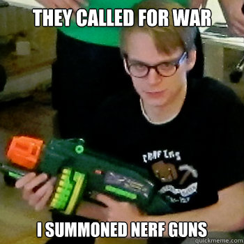 They called for war I summoned nerf guns  Vengeful Mojang Guy