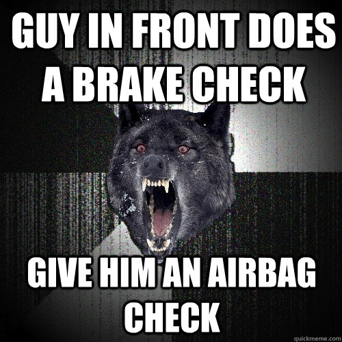 Guy in front does a brake check give him an airbag check  Insanity Wolf