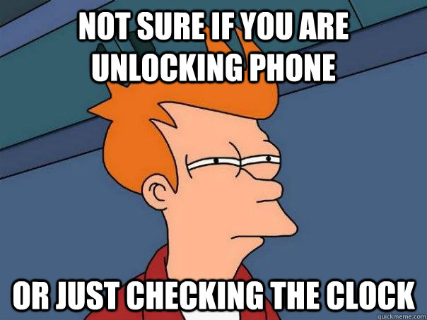 Not sure if you are unlocking phone Or just checking the clock - Not sure if you are unlocking phone Or just checking the clock  Futurama Fry