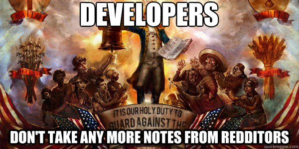 DEVELOPERS
 DON'T TAKE ANY MORE NOTES FROM REDDITORS - DEVELOPERS
 DON'T TAKE ANY MORE NOTES FROM REDDITORS  Misc