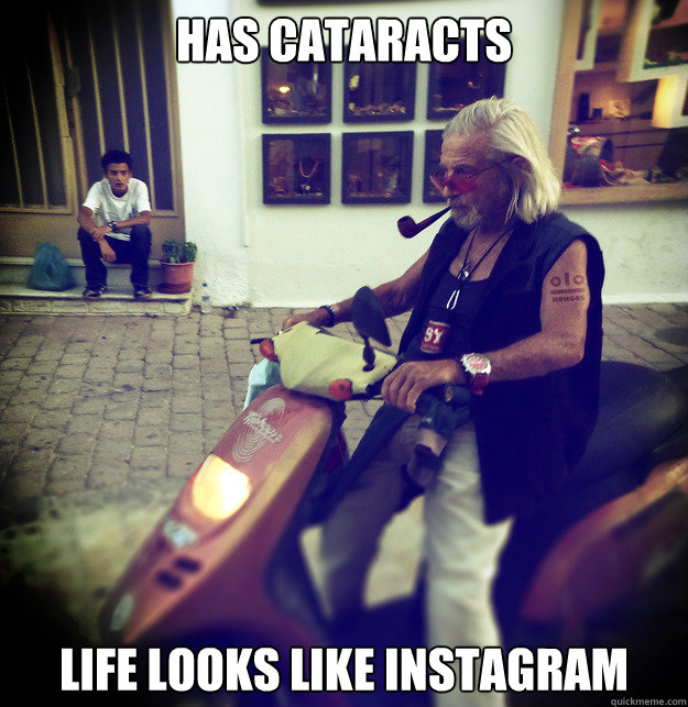 HAS CATARACTS LIFE LOOKS LIKE INSTAGRAM  