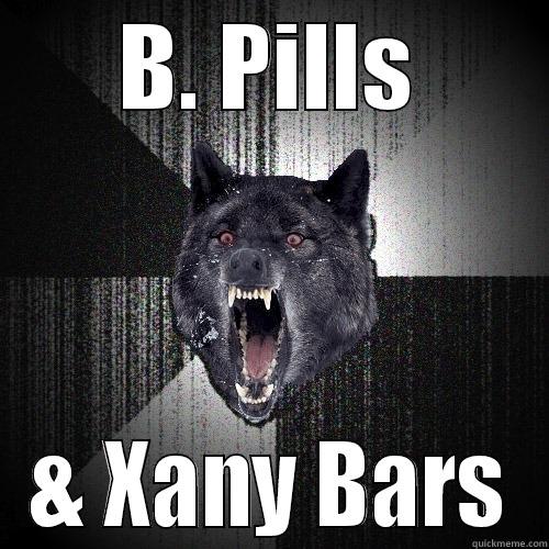 B. PILLS & XANY BARS Insanity Wolf