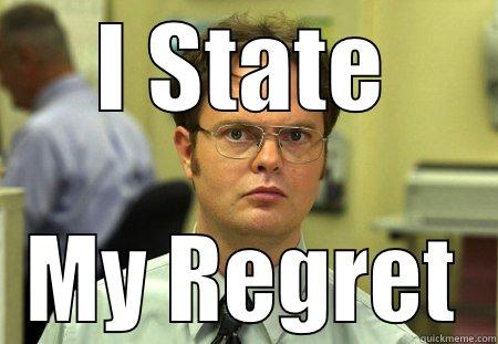 I STATE MY REGRET Schrute