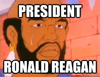 president ronald reagan  80s First World Problems