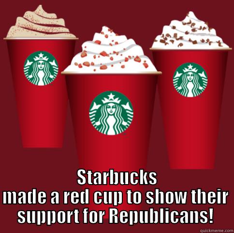   STARBUCKS MADE A RED CUP TO SHOW THEIR SUPPORT FOR REPUBLICANS! Misc
